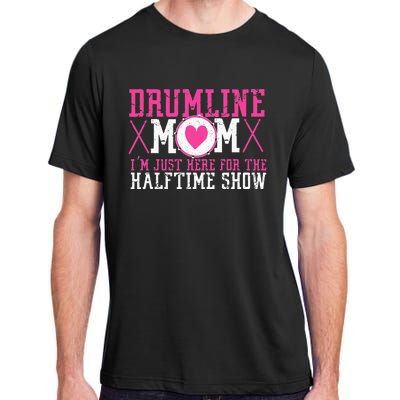 Marching Band Drum Corps Drumline Mom Here For Halftime Show Adult ChromaSoft Performance T-Shirt