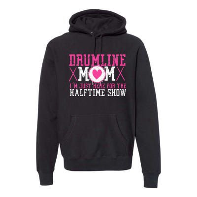 Marching Band Drum Corps Drumline Mom Here For Halftime Show Premium Hoodie