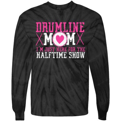 Marching Band Drum Corps Drumline Mom Here For Halftime Show Tie-Dye Long Sleeve Shirt