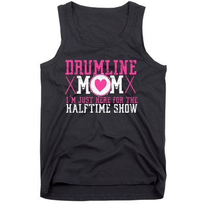 Marching Band Drum Corps Drumline Mom Here For Halftime Show Tank Top