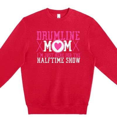 Marching Band Drum Corps Drumline Mom Here For Halftime Show Premium Crewneck Sweatshirt