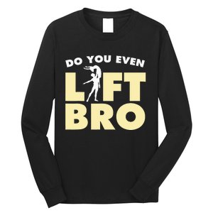 Male Ballet Do You Even Lift Bro Funny Dancing Long Sleeve Shirt