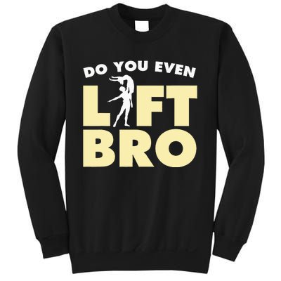 Male Ballet Do You Even Lift Bro Funny Dancing Sweatshirt