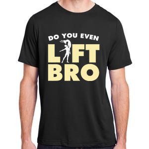 Male Ballet Do You Even Lift Bro Funny Dancing Adult ChromaSoft Performance T-Shirt