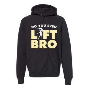 Male Ballet Do You Even Lift Bro Funny Dancing Premium Hoodie