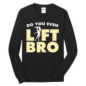 Male Ballet Do You Even Lift Bro Funny Dancing Tall Long Sleeve T-Shirt