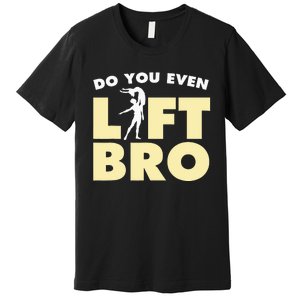 Male Ballet Do You Even Lift Bro Funny Dancing Premium T-Shirt