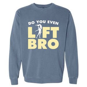 Male Ballet Do You Even Lift Bro Funny Dancing Garment-Dyed Sweatshirt