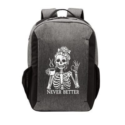 Messy Bun Drinking Coffee For  Never Better Skeleton Vector Backpack