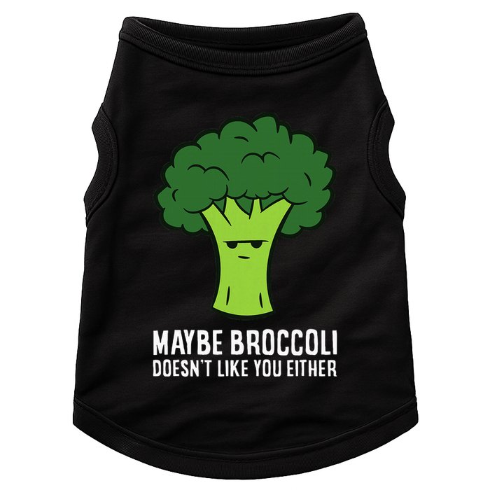 Maybe Broccoli DoesnT Like You Either Vegetable Brokkoli Doggie Tank