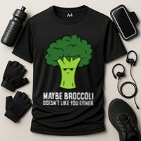 Maybe Broccoli DoesnT Like You Either Vegetable Brokkoli Performance Shirt