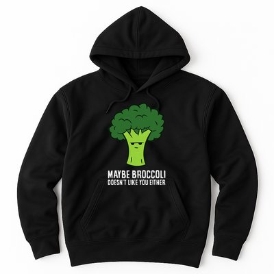 Maybe Broccoli DoesnT Like You Either Vegetable Brokkoli Hoodie
