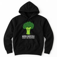 Maybe Broccoli DoesnT Like You Either Vegetable Brokkoli Hoodie