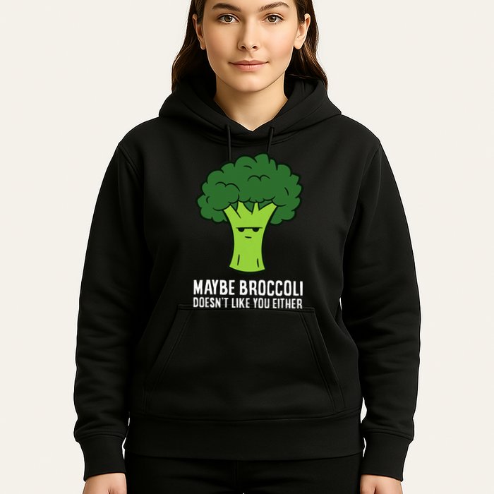 Maybe Broccoli DoesnT Like You Either Vegetable Brokkoli Hoodie