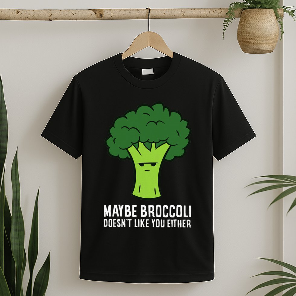 Maybe Broccoli DoesnT Like You Either Vegetable Brokkoli T-Shirt