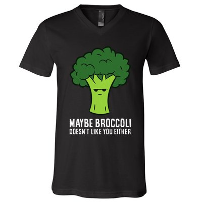Maybe Broccoli DoesnT Like You Either Vegetable Brokkoli V-Neck T-Shirt