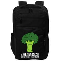 Maybe Broccoli DoesnT Like You Either Vegetable Brokkoli Impact Tech Backpack