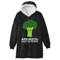 Maybe Broccoli DoesnT Like You Either Vegetable Brokkoli Hooded Wearable Blanket