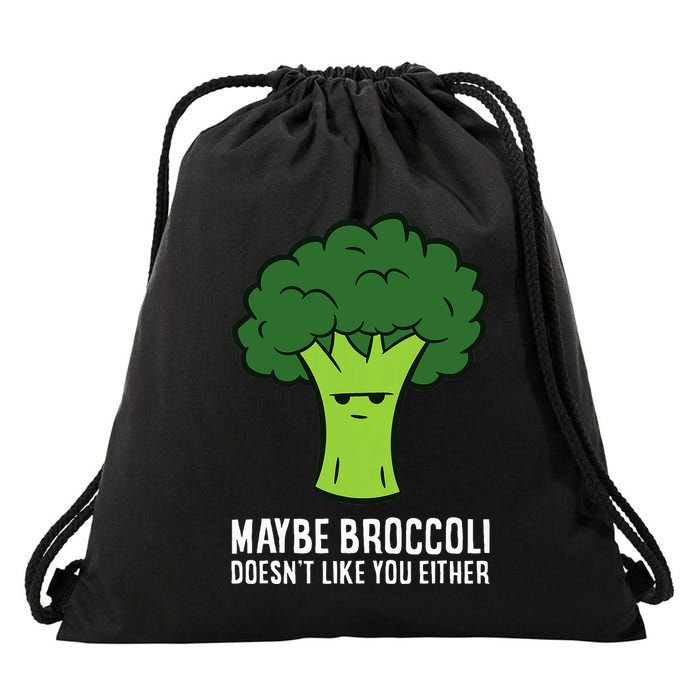 Maybe Broccoli DoesnT Like You Either Vegetable Brokkoli Drawstring Bag