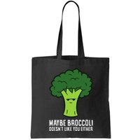 Maybe Broccoli DoesnT Like You Either Vegetable Brokkoli Bag