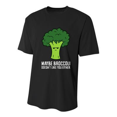Maybe Broccoli DoesnT Like You Either Vegetable Brokkoli Youth Performance Sprint T-Shirt