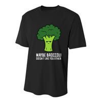 Maybe Broccoli DoesnT Like You Either Vegetable Brokkoli Youth Performance Sprint T-Shirt