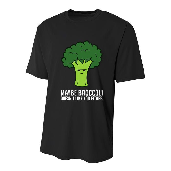 Maybe Broccoli DoesnT Like You Either Vegetable Brokkoli Youth Performance Sprint T-Shirt