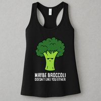 Maybe Broccoli DoesnT Like You Either Vegetable Brokkoli Womens Tank Top