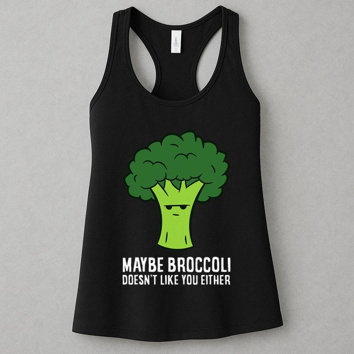 Maybe Broccoli DoesnT Like You Either Vegetable Brokkoli Womens Tank Top