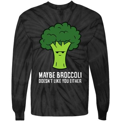 Maybe Broccoli DoesnT Like You Either Vegetable Brokkoli Tie-Dye Long Sleeve Shirt