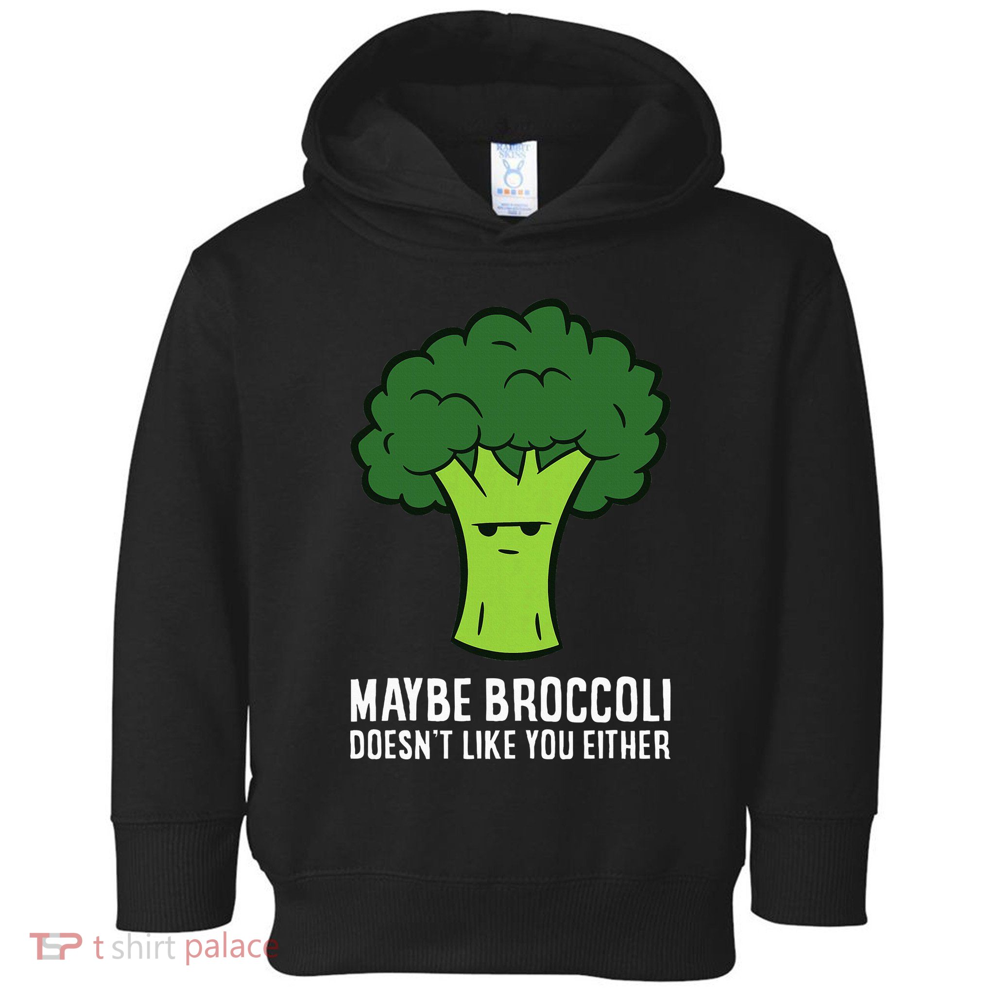 Maybe Broccoli DoesnT Like You Either Vegetable Brokkoli Toddler Hoodie