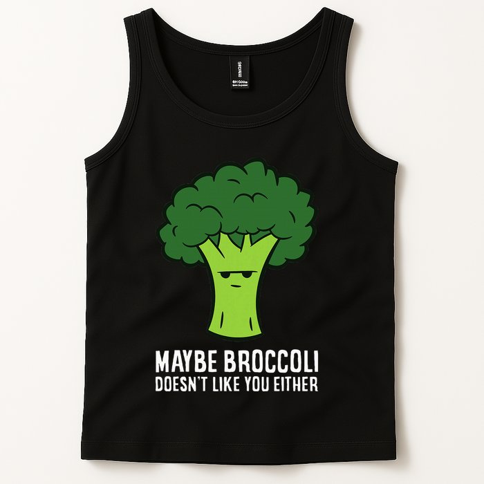 Maybe Broccoli DoesnT Like You Either Vegetable Brokkoli Tank Top