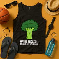 Maybe Broccoli DoesnT Like You Either Vegetable Brokkoli Tank Top