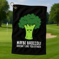 Maybe Broccoli DoesnT Like You Either Vegetable Brokkoli Golf Towel