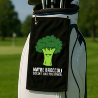 Maybe Broccoli DoesnT Like You Either Vegetable Brokkoli Golf Towel