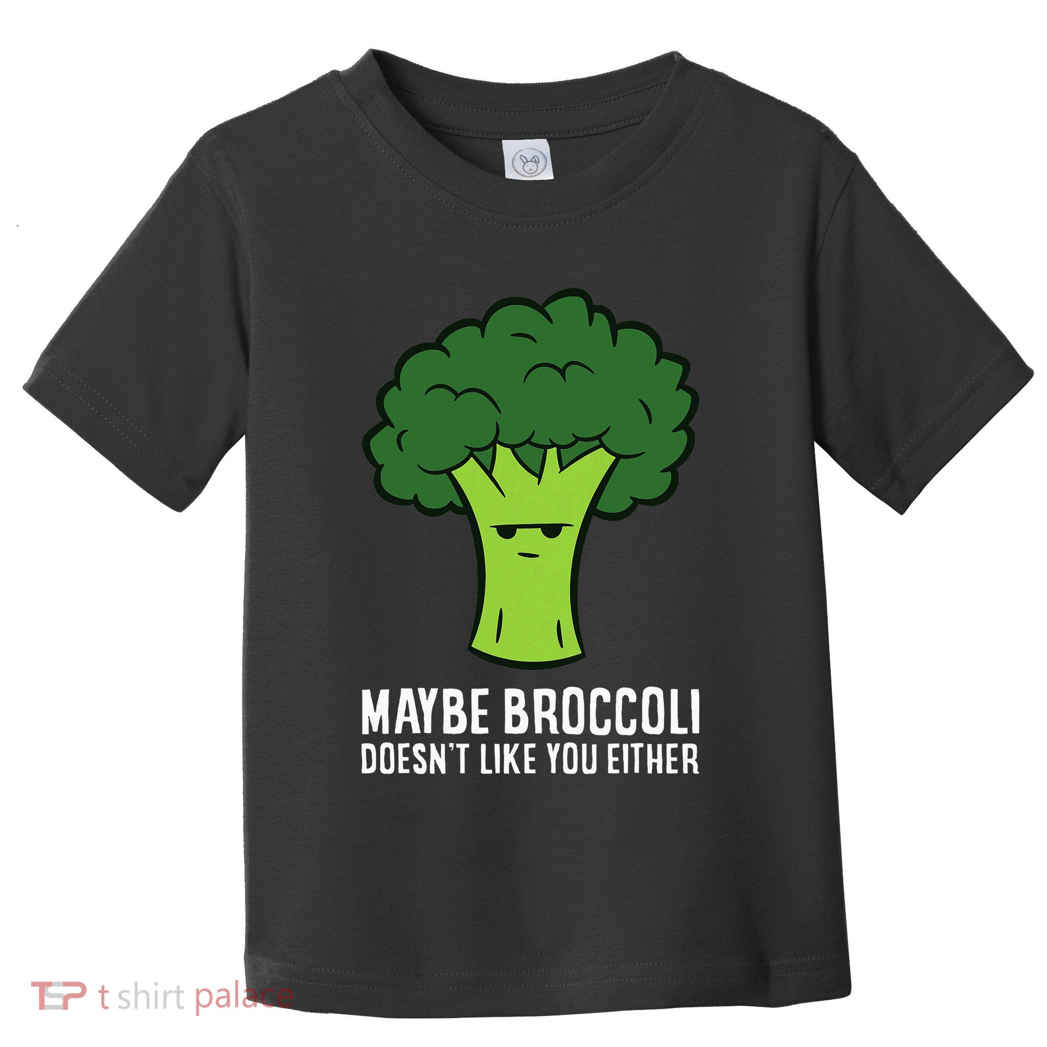 Maybe Broccoli DoesnT Like You Either Vegetable Brokkoli Toddler T-Shirt