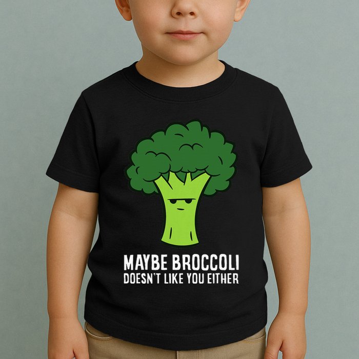 Maybe Broccoli DoesnT Like You Either Vegetable Brokkoli Toddler T-Shirt