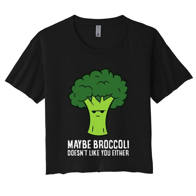 Maybe Broccoli DoesnT Like You Either Vegetable Brokkoli Crop Top