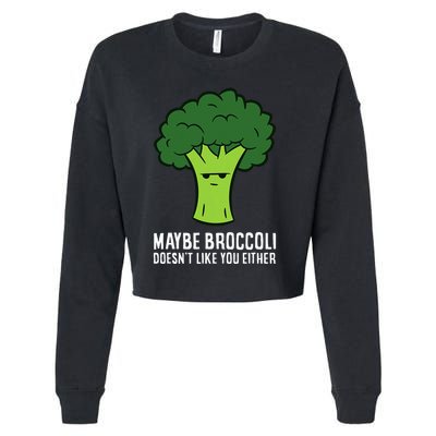 Maybe Broccoli DoesnT Like You Either Vegetable Brokkoli Cropped Pullover Crew