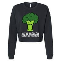 Maybe Broccoli DoesnT Like You Either Vegetable Brokkoli Cropped Pullover Crew