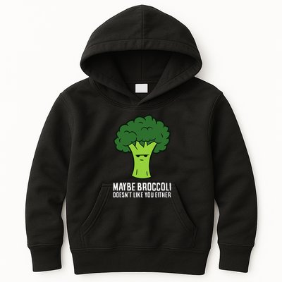 Maybe Broccoli DoesnT Like You Either Vegetable Brokkoli Kids Hoodie