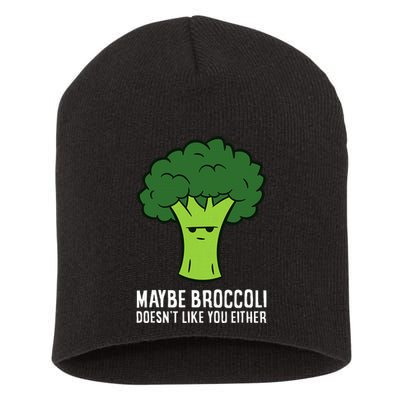 Maybe Broccoli DoesnT Like You Either Vegetable Brokkoli Short Acrylic Beanie