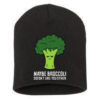 Maybe Broccoli DoesnT Like You Either Vegetable Brokkoli Short Acrylic Beanie
