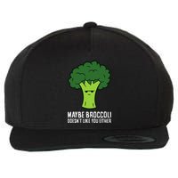 Maybe Broccoli DoesnT Like You Either Vegetable Brokkoli Wool Snapback Cap