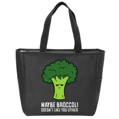Maybe Broccoli DoesnT Like You Either Vegetable Brokkoli Zip Tote Bag