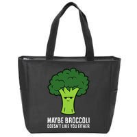 Maybe Broccoli DoesnT Like You Either Vegetable Brokkoli Zip Tote Bag