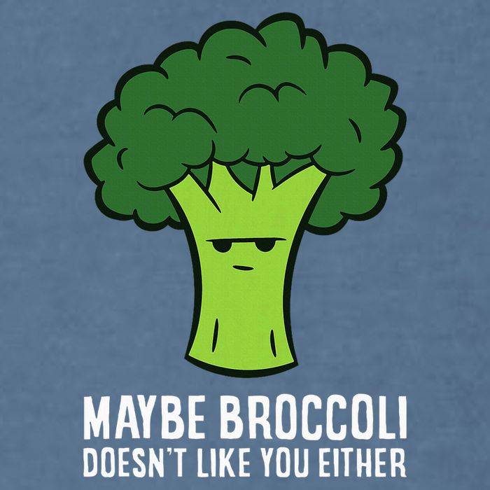 Maybe Broccoli DoesnT Like You Either Vegetable Brokkoli Garment-Dyed Sweatshirt