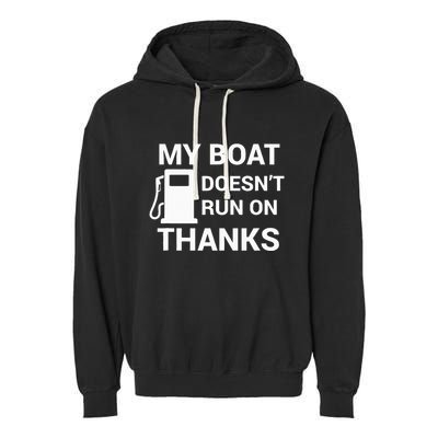 My Boat Does Not Run on Thanks Gas Money Garment-Dyed Fleece Hoodie