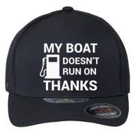 My Boat Does Not Run on Thanks Gas Money Flexfit Unipanel Trucker Cap