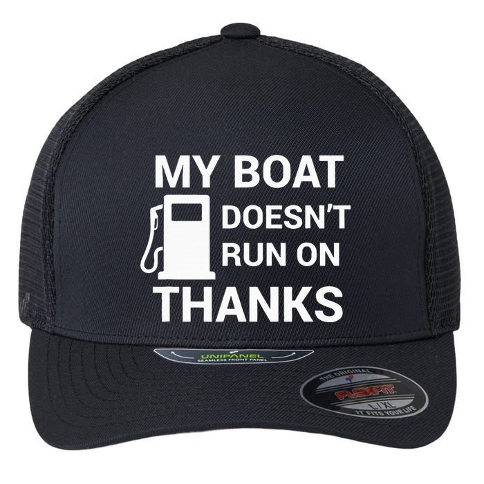 My Boat Does Not Run on Thanks Gas Money Flexfit Unipanel Trucker Cap